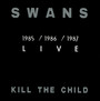 Kill The Child - Swans