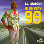 Highway 99 - J.J. Malone