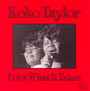 I Got What It Takes - Koko Taylor