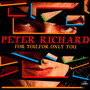 For You, For Only You - Peter Richard