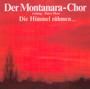 Die Himmel Ruehmen - Montanara Chor