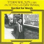 Too Hot For Words - Teddy Wilson