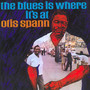 The Blues Is Where It's A - Otis Spann