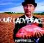 Happiness...Is Not A Fish - Our Lady Peace