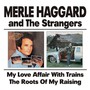 My Love Affair With Train - Merle Haggard