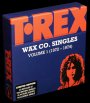 Wax Co. Singles vol. 1: 1972-1974 - T.Rex