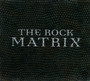 Rock Matrix - The    Rock Matrix 