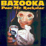 Poor MR Rockstar - Bazooka