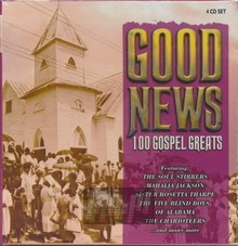 Good News: 100 Gospel Greats. Incl. Soul Stirrers, Mahalia J - V/A