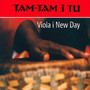 Tam - Tam I Tu - Viola I New Day