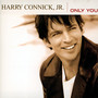 Only You - Harry Connick  -JR.-