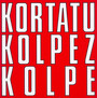 Kolpez Kolpe - Kortatu