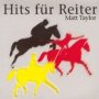 Hits Fuer Reiter - Matt Taylor