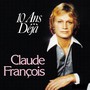 10 Ans Deja - Claude Francois