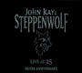 Live At 25: Silver - John Kay  & Steppenwolf