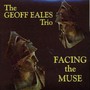 Facing The Muse - Geoff Eales  -Trio-