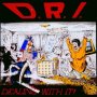 Dealing With It - D.R.I.