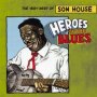 Heroes Of The Blues - Son House