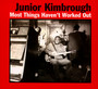 Most Things Haven't - Junior Kimbrough
