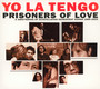 Prisoners Of Love - Yo La Tengo