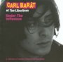 Under The Influence - Carl Barat  (Libertines)
