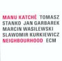 Neighbourhood - Manu Katche / Tomasz Stako / Jan Garbarek