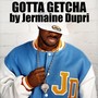 Gotta Getcha - Jermaine Dupri