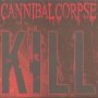 Kill - Cannibal Corpse
