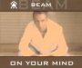 On Your Mind - Beam
