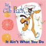 It Ain't What You Do - Cat Pack