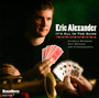 It's All In The Game - Eric Alexander