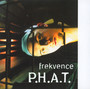 Frekvence - P.H.A.T.