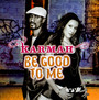 Be Good To Me - Karmah