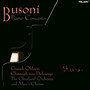 Busoni: Piano Concerto - Garrick  Ohlsson  /  The Cleveland Orchestra