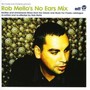 Rob Mello's No Ears Mix - V/A
