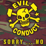 Sorry...No - Evil Conduct