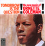 Tomorrow Is The Question - Ornette Coleman