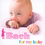 Bach For My Baby - Music For My Baby   