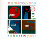 Comicopera - Robert Wyatt