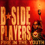 Fire In The Youth - B-Side Players