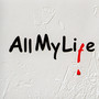 All My Life - All My Life