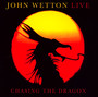 Chasing The Dragon - Live - John Wetton