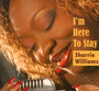 I'm Here To Stay - Sharrie Williams  & Wiseg