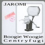 Boogie Woogie Centryfugi - Jaromi