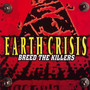 Breed The Killers - Earth Crisis