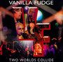 Two Worlds Collide - Vanilla Fudge