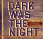 Dark Was The Night - Red Hot Organization   