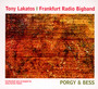 Porgy & Bess - Tony Lakatos  & Frankfurt