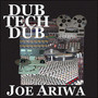 Dub Tech Dub - Joe Ariwa