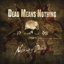 Nothing Of Devinity - Dead Means Nothing